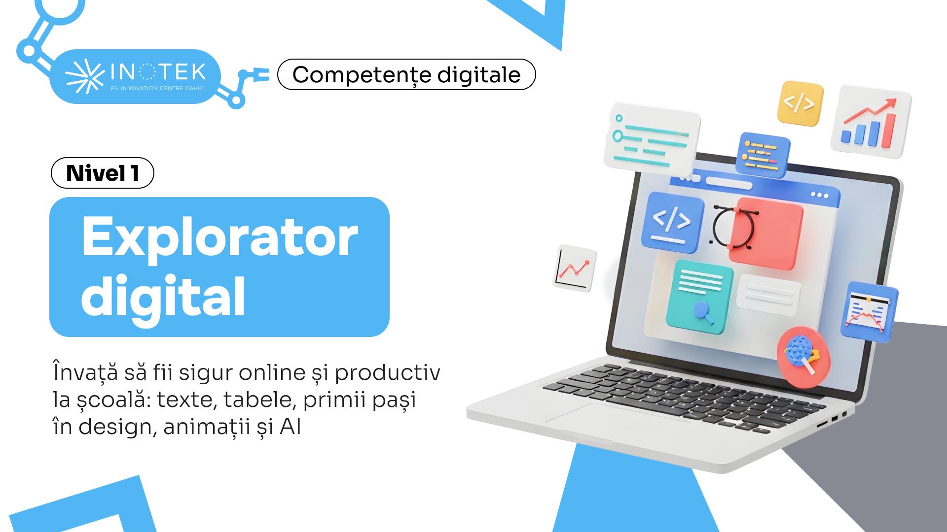Competențe digitale: Explorator digital. Nivel I