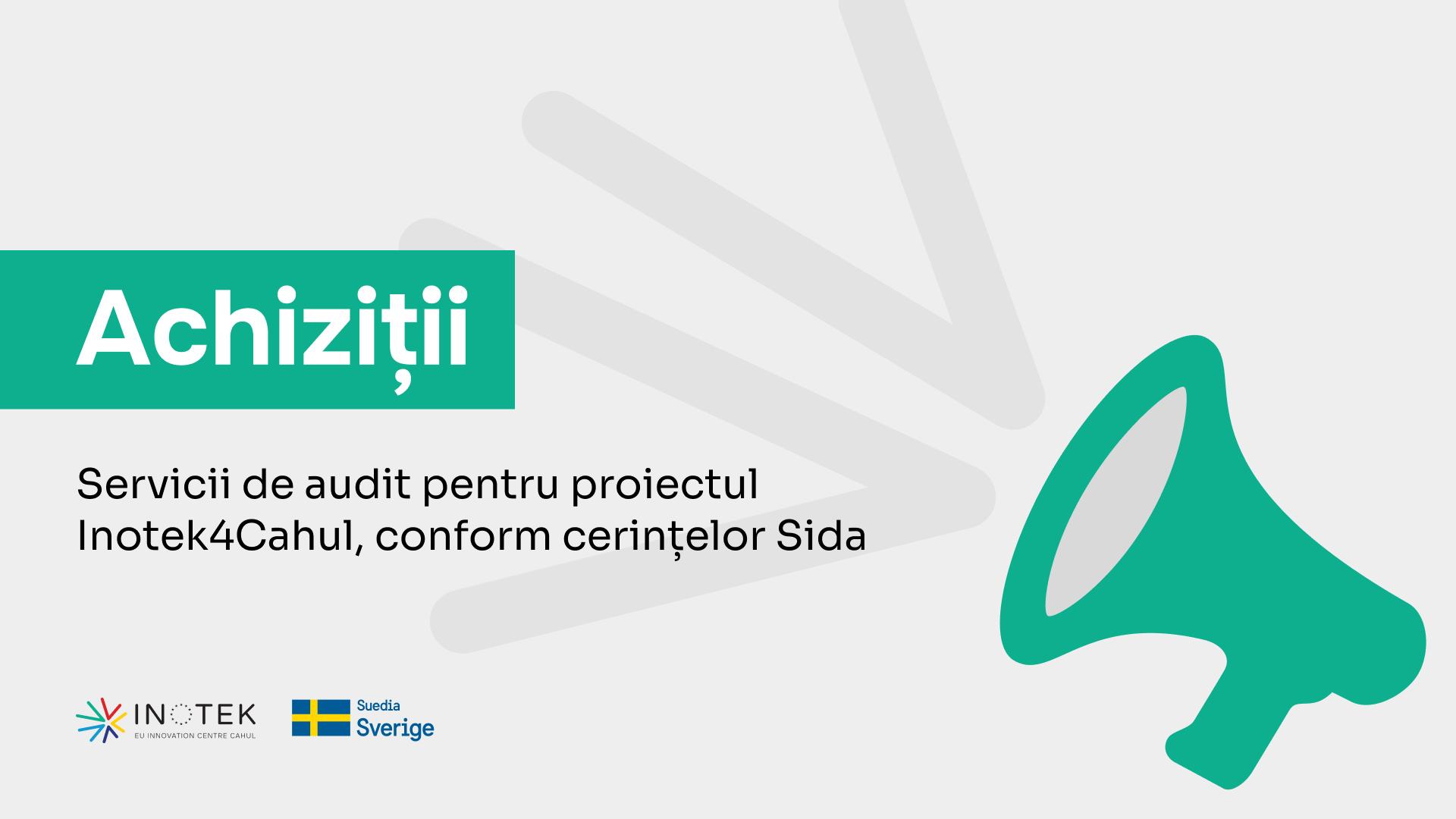 Servicii de audit pentru proiectul Inotek4Cahul, conform cerințelor SIDA